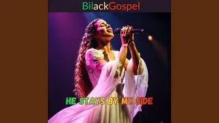 He Stays by My Side