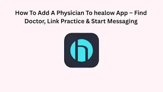 How To Add A Physician To healow App &ndash; Find Doctor, Link Practice & Start Messaging