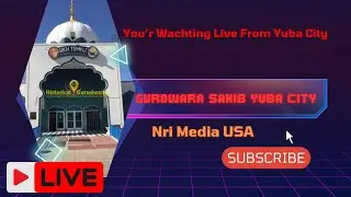 Yuba City Sikh Temple Path/Kirtan Live  | Daily Live Path & Kirtan/Katha From Yuba City