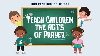 Teach Children the ACTS of Prayer
