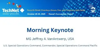 Morning Keynote: MG Jeffrey A VanAntwerp, USA, Commander, Special Operations Command Pacific