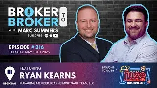 Broker to Broker Podcast: Ryan Kearns - Ep 216