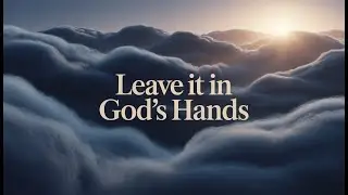 Pray With Faith & Leave Everything in God’s Hands | Powerful Prayer