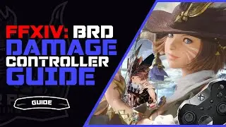 FFXIV BRD Controller Guide | Shadowbringers Bard Guide