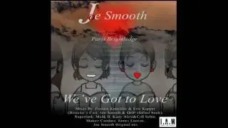 Joe Smooth feat. Paris Brightledge - We've Got To Love (Director's Cut Signature Mix)