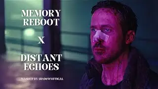 Memory Reboot x Distant Echoes | Interstellar x Blade Runner 2049 | An Original Mashup by 5H4D0W | 🎧