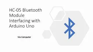 HC-05 Bluetooth Module Interfacing With Arduino Uno | Using a Computer