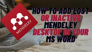 How to add lost or inactive Mendeley Desktop in your MS word