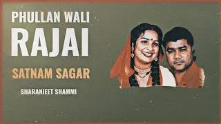 Phullan Wali Rajai - Satnam Sagar & Sharanjeet Shammi