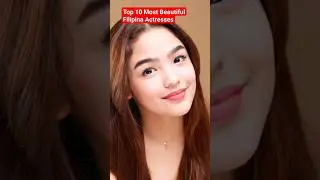Top 10 Most Beautiful Filipina Actresses in 2024 ।। #FilipinaActresses