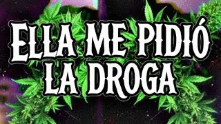 Ella me pidió la drxga - Suppra S7 