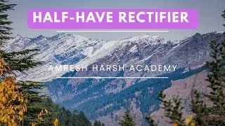 Half have rectifier by amresh harsh academy