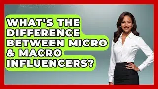 What's The Difference Between Micro & Macro Influencers? - Modern Marketing Moves