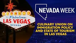 Culinary Union on immigration policy and state of tourism in Las Vegas | Nevada Week