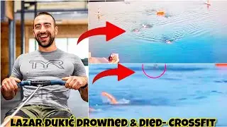Lazar Dukic Dead during CrossFit Games | lazar dukic Drowned Swimming, lazar dukic Passed away Death