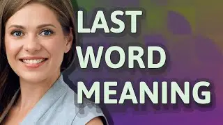 Last word | meaning of Last word