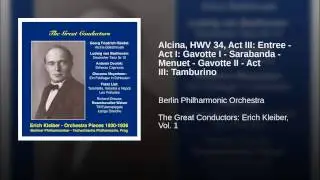 Alcina, HWV 34, Act III: Entree - Act I: Gavotte I - Sarabanda - Menuet - Gavotte II - Act III:...