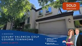 Valencia Luxury Townhome | Golf Course Views Gated Community New Listing | Avignon Santa Clarita