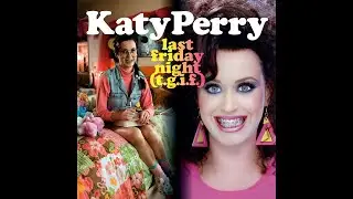 Katy Perry - Last Friday Night (5K Club Mix)