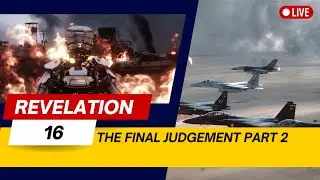 THE FINAL JUDGMENT PART 2 REVELATION 16