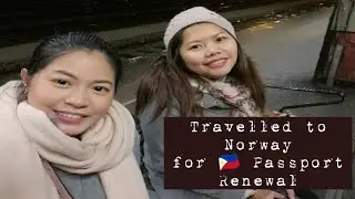 We went to Philippine Embassy in Oslo, Norway to renew our passport. Dec 9 - 10, 2018