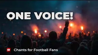 Football Unity Chant &ndash; ONE VOICE! (Pub Choir Anthem)