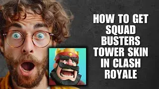 Бесплатная награда! Как получить скин башни &laquo;Squad Busters&raquo; в Clash Royale (Руководство по наградам)