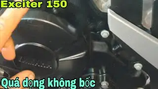 Exciter 150 quá dọng máy không bốc/ Exciter 150