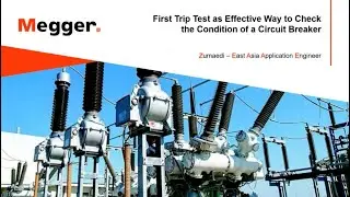 First Trip Test As Effective Way to Check the Condition of a Circuit Breaker by Megger East Asia TSG