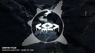 Griffin Tyler - River of Time [Shadow Slave OST]