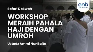 Meraih Pahala Haji dengan Umroh | Ustadz Ammi Nur Baits