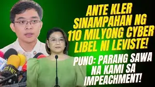 LEVISTE SINAMPAHAN 110 MILYONG CYBER LIBEL SI ANTE KLER! PUNO: PARANG SAWA NA KAMI SA IMPEACHMENT!