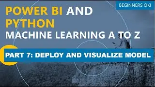 Power BI and Python Machine Learning A to Z Part 7: Deploy Model and Visualize Results