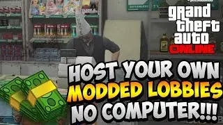 HOW TO MOD GTA 5 ONLINE WITHOUT A COMPUTER! HOST YOUR OWN MONEY LOBBIES + UNLIMITED RP (GTA V MODS)