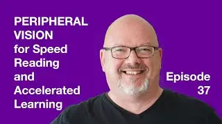 The Power of Peripheral Vision - which impacts Speed Reading and Accelerated Learning and more!