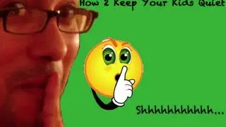 How To Keep Your Kids Quiet
