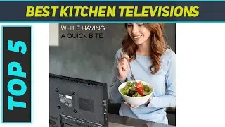 5 Best Kitchen Televisions in 2022