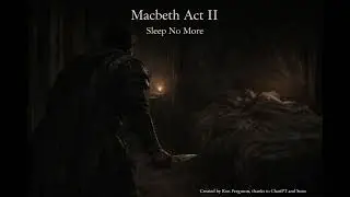 Macbeth Act II:  Sleep No More 