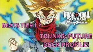 I AM THE DRINK! FB01 TRUNKS: FUTURE DECK PROFILE AND GAMEPLAY! DBSCG FUSION WORLD!