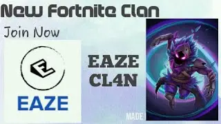 Introducing new PS4 Fortnite Clan (EAZE CL4N) And how to join