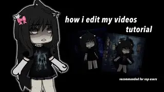 &mdash; tutorial on how i edit my videos . app: videostar (pro) . gacha life 🎀
