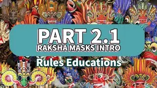Sri Lankan Masks - Part 2.1 - Intro to the Raksha Masks | Rules Educations