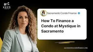 How To Finance a Condo at Mystique in Sacramento