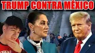 MEXICO RESPONDE a LAS AMEN4ZAS de DONALD TRUMP