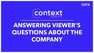 Context Therapeutics; Answering Viewer's Questions About the Company