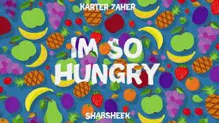 Karter Zaher x Shabsheek - I'm So Hungry (The Tik Tok Song)