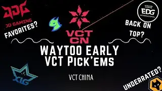 The WAY TOO EARLY VCT China Pick'ems