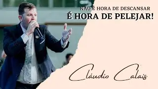 Pastor Cl&aacute;udio Calais | &Eacute; Hora de Pelejar