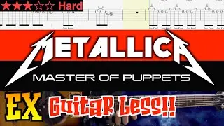Metallica - Master of Puppets EX #6-1【Guitar TAB | BPM 50&rarr;210】