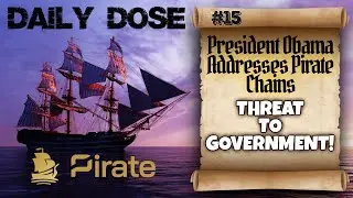 Daily Dose of Pirate Chain: #15 -  President Obama Addresses Pirate's Fight With Government